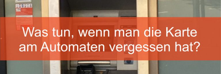 Geld Im Automaten Vergessen Wie Lange Dauert Rückbuchung Karte im Automaten vergessen - Was tun? - Mein Geld Blog